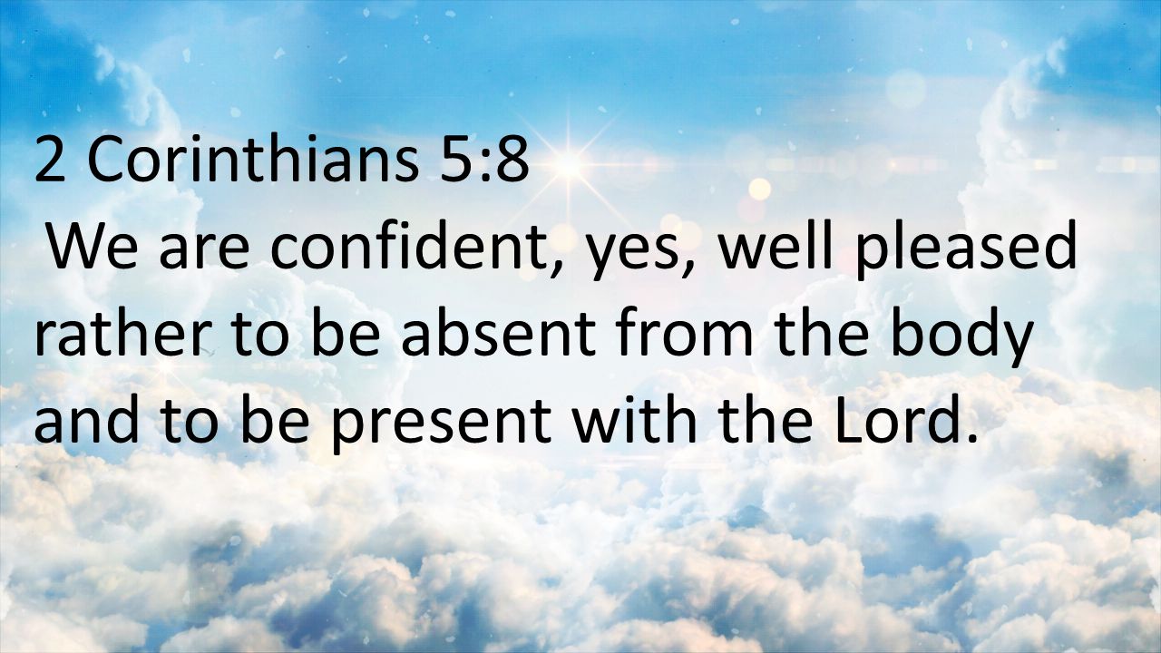 Jesus - absent from the body present with the Lord