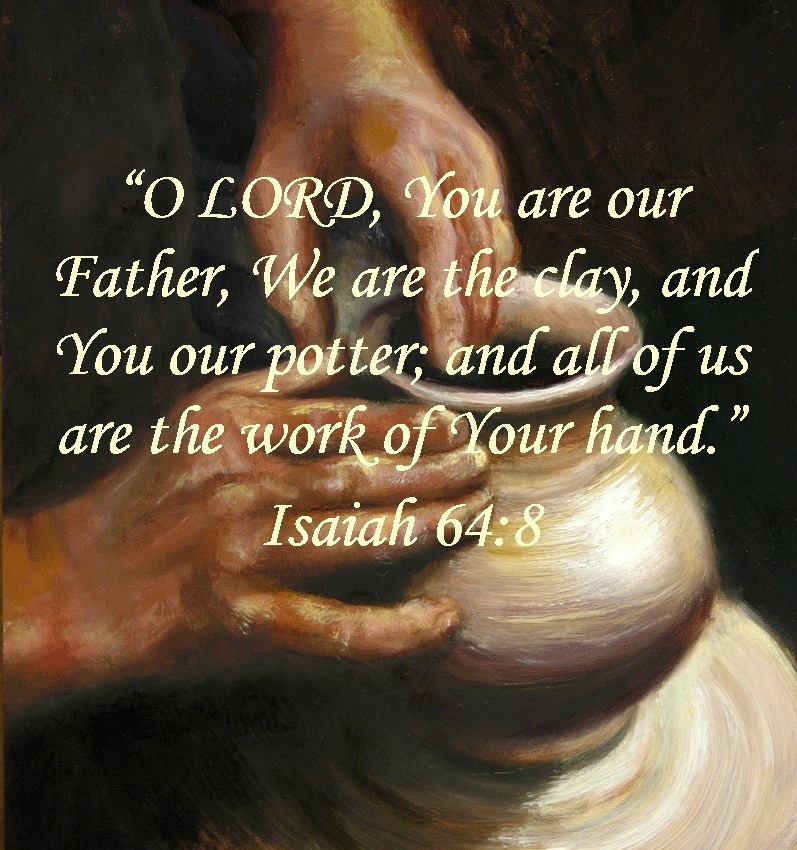 Jesus - He is the Potter we are the clay