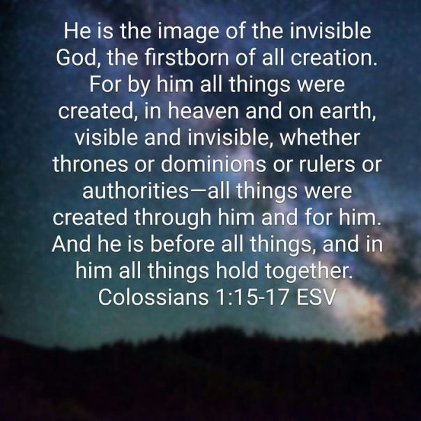 Jesus - all things hold together -full verse colossians 1 15