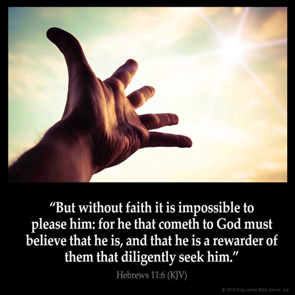 Jesus - he that cometh to god must believe tht he is and a rewarder of those who seek him