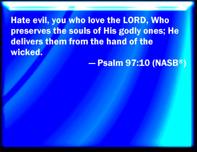jesus - hate evil you who love the LORD