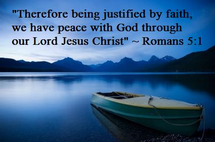 jesus - Romans 5-1 justified by faith we have peace with God
