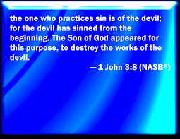 jesus - the son of god appeard to destroy the works of the devil
