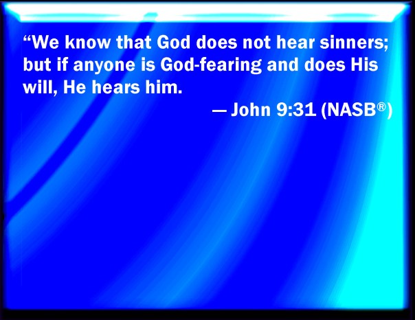 jesus - we know that god does not hear sinners